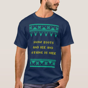Sneeuwlaarzen en ijs en niets zijn mooie kerst R T-shirt