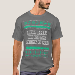 Sneeuwlaarzen en ijs en niets zijn mooie kerst R T-shirt