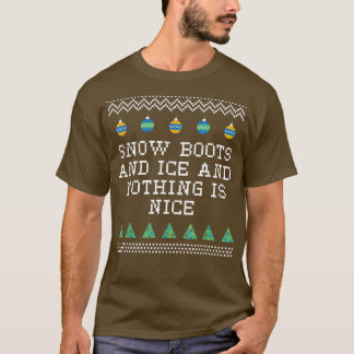Sneeuwlaarzen en ijs en niets zijn mooie kerst R T-shirt