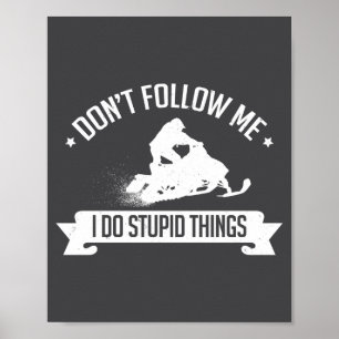 Sneeuwscooter Volg Me Niet, Ik Doe Coole Dingen - Poster