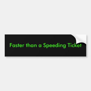 "Sneller dan een snelheidskaartje" Bumpersticker