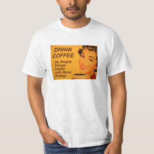 Snellere koffie voor stommere dingen t-shirt (Voorkant)