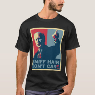 Sniff Hair Don#39; t Care Anti Joe Biden Meme Code T-shirt