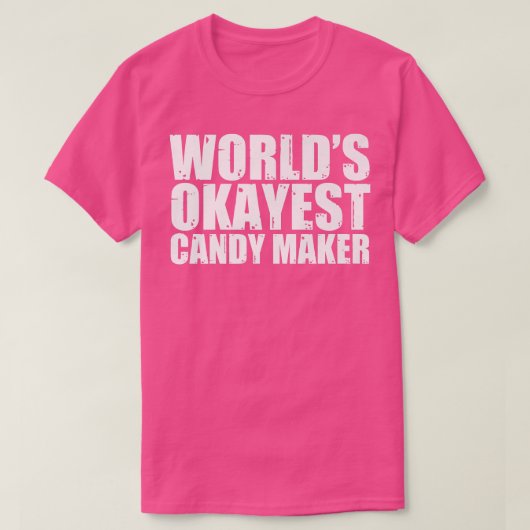 Snoep Maker Worlds Okayest Funny131 T-shirt (Design voorkant)