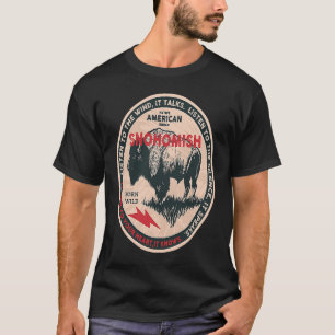 Snohomish Native American Indian Born Freedom Wild T-shirt