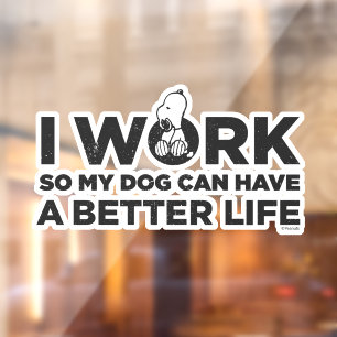 Snoopy - Ik werk zo dat mijn hond een beter leven  Raamsticker