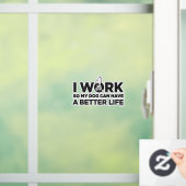 Snoopy - Ik werk zo dat mijn hond een beter leven  Raamsticker (Huis)