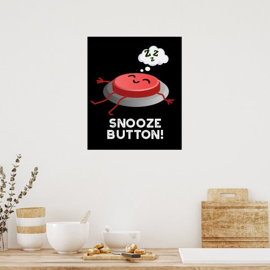 Snooze Button Funny Sleeping Pun Dark BG Poster (Keuken)