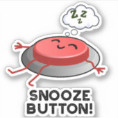 Snooze Button Funny Sleeping Pun Sticker (Voorkant)