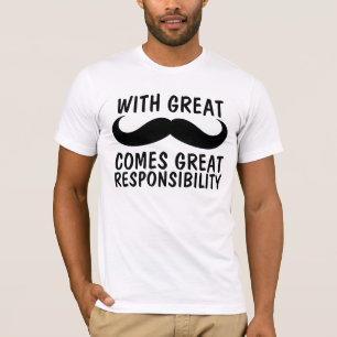 Snor, grote verantwoordelijkheid T-shirts, Grappig T-shirt