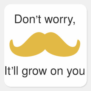 Snor, het zal op je groeien vierkante sticker