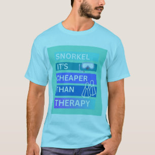Snorkelen is goedkoper dan therapie t-shirt