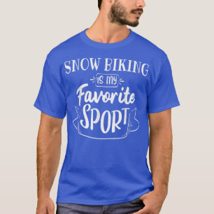 Snow Biking is mijn favoriete sport T-shirt