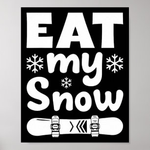 Snowboard Eat My Snow Snowboarding Shirt voor Mem Poster