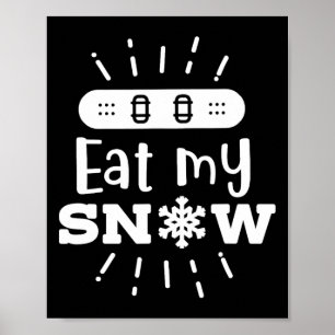 Snowboard eet mijn sneeuw snowboarden poster