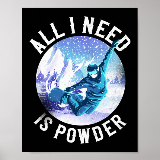 Snowboard het enige wat ik nodig heb is Powder  Poster (Voorkant)