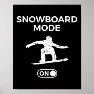 Snowboard Mode On Snowboarden Quote Snowboarder S Poster