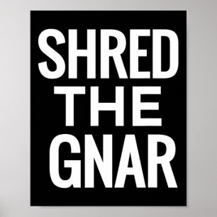 Snowboard T-Shirt - Shred The Gnar Poster