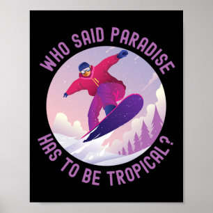 Snowboarden wie zei dat het paradijs moet zijn poster