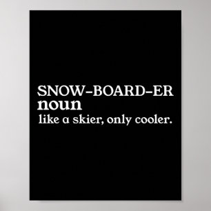 Snowboarder Noun als een skiër die alleen koel is Poster