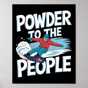 Snowboarder Quote - Poeder voor de mensen Poster