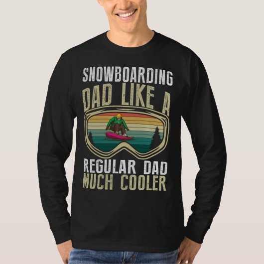 Snowboarding Dad Like A Regular Dad Much Cooler T-shirt (Voorkant)