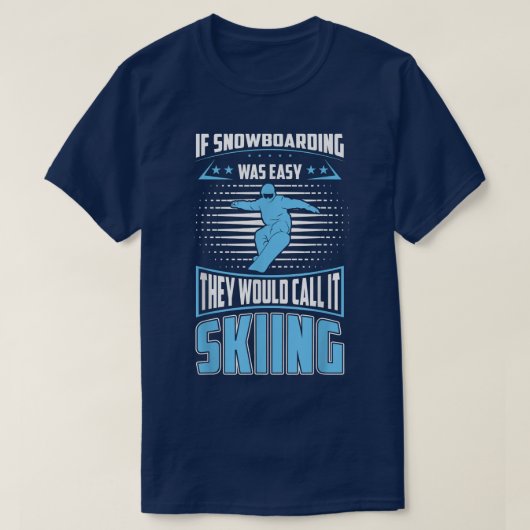 Snowboarding was makkelijk, ze noemen het Skiing f T-shirt (Design voorkant)