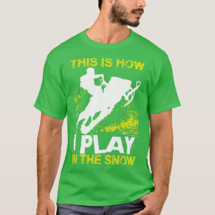 Snowmobile Hoe ik 1 speel T-shirt