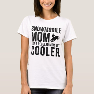 Snowmobile mam als een gewone mam maar koeler t-shirt