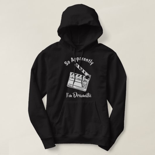 SO APPARENTLY I'M DRAMATIC Funny Actor Actress Act Hoodie (Design voorkant)