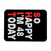 So happy I'm 48th Today Funny Birthday Gift Idea Magneet (Horizontaal)