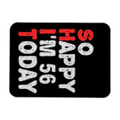 So happy I'm 56th Today Funny Birthday Gift Idea Magneet (Horizontaal)