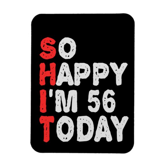 So happy I'm 56th Today Funny Birthday Gift Idea Magneet (Verticaal)