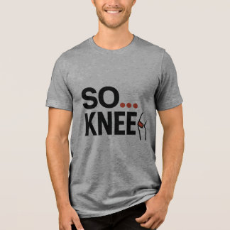 So KNEE Funny Pun Graphic T-Shirt