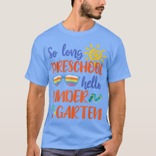 So Long Preschool Hello Kindergarten teacher stude T-shirt