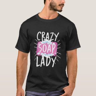 Soap Dame Geurige Handgemaakte Zeepmaker Zeep Make T-shirt