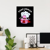 Soap-ermom Grappige zeep Moeder Pun Dark BG Poster (Thuiskantoor)