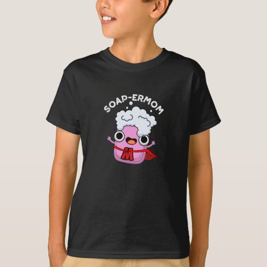 Soap-ermom Grappige zeep Moeder Pun Dark BG T-shirt (Voorkant)