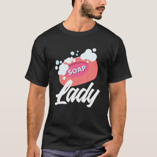 Soap Lady - Funny Soapmaker Gift T-shirt