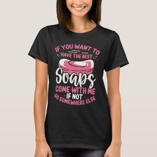 Soap Maker Dried for Soap Making Clays Soapmaker T-shirt (Voorkant)