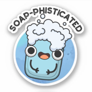 Soap-phisticated Funny Soap Pun Sticker