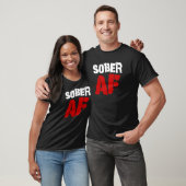 Sober AF Alcoholic Addication Recovery T-shirt (Unisex)