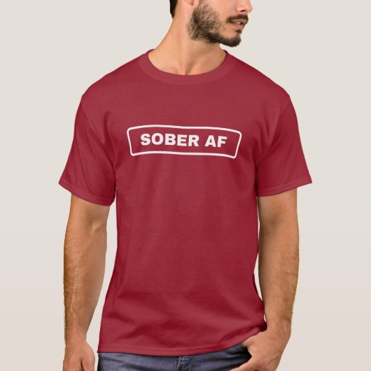 Sober AF Alcoholic Addication Recovery T-shirt (Voorkant)
