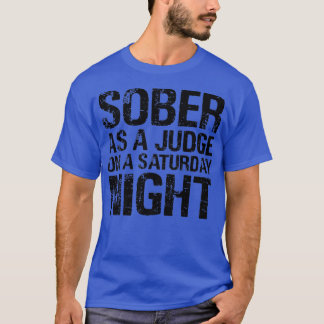 Sober als rechter op een zaterdag.. t-shirt