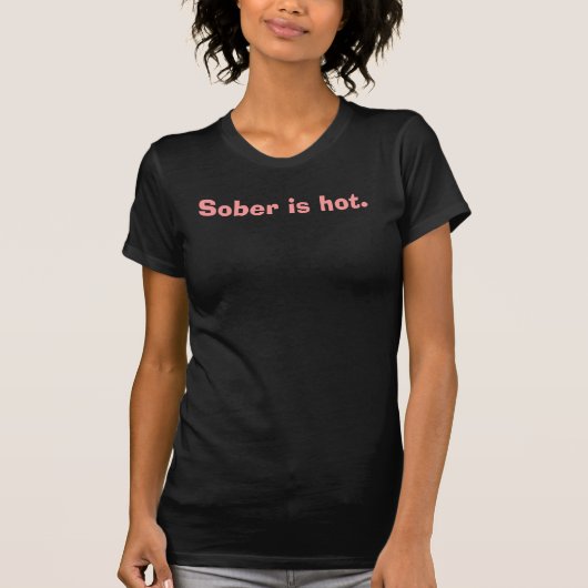Sober is heet. t-shirt (Voorkant)