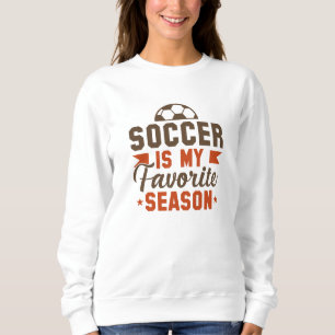 Soccer Is My Favorite Season Trui