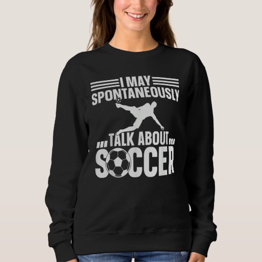Soccer Player  I May Spontaneously Talk About Socc Trui (Voorkant)