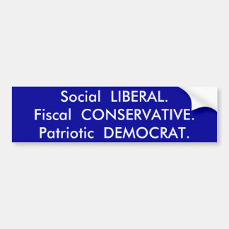 Sociaal LIBERAL.Fiscal CONSERVATIVE.Patriottic ... Bumpersticker