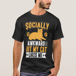Sociaal Ongeschikt Maar Mijn Kat Houdt Van Me Kat T-shirt