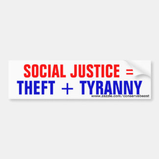 Sociaal Rechtvaardigheid = Diefstal + Tyrannie Bumpersticker